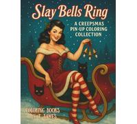 Slay Bells Ring: A Creepsmas Pin-Up Coloring Collection
