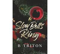 Slay Bells Ring: Book 3 in a dark, spicy, why choose, fast burn novella series.