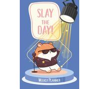 Slay The Day: Cute Kawaii Hamster Themed Weekly Planner | January through December | For Students, Teens and Young Adults | 6x9 Inches