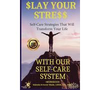 Slay Your Stress With Our Self-Care System: Self-Care Strategies That Will Transform Your Life