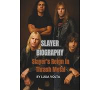 SLAYER BIOGRAPHY: Slayer’s Reign in Thrash Metal