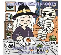 Slayin’ & Stayin’ Cozy: An Adult Spooky Cute Coloring Book Full of Cozy Vibes, Cute Creeps & Autumn Magic