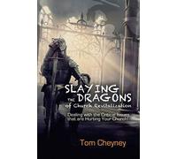 Slaying the Dragons of Church Revitalization: Dealing with the Critical Issues t