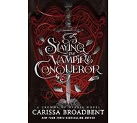 Slaying the Vampire Conqueror: Carissa Broadbent