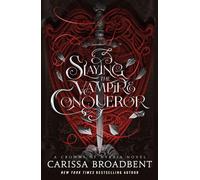 Slaying the Vampire Conqueror: Carissa Broadbent - Broadbent Carissa
