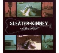 Sleater Kinney - Call The Doctor