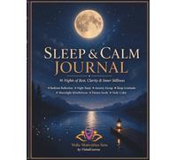 Sleep and Calm Journal: 91 Days of Guided Night Reflections: A Daily Bedtime Workbook with Anxiety Release, Gratitude, Mindfulness Prompts, Weekly ... Affirmations for Deep Rest and Inner Peace