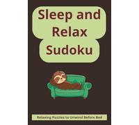 Sleep and relax sudoku: 110 Pages | 55 + Sudoku Puzzles | 6x9 Large Print | Stress Relief & Relaxation Brain Games for Adults | Bedtime Activity Book