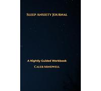 Sleep Anxiety Journal: A Nightly Guided Workbook
