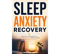 Sleep Anxiety Recovery: How to Stop Overthinking at Night, Calm Racing Thoughts, and Fall Asleep Naturally Using Proven CBT Techniques and Sleep Science