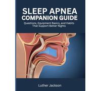 Sleep Apnea Companion Guide: Questions, Equipment Basics, and Habits That Support Better Nights
