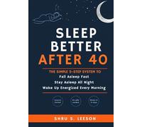 Sleep Better After 40: The Simple 5-Step System to Fall Asleep Fast, Stay Asleep All Night, and Wake Up Energized Every Morning