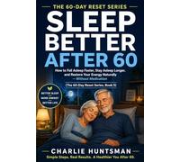 Sleep Better After 60: How to Fall Asleep Faster, Stay Asleep Longer, and Restore Your Energy Naturally - Without Medication
