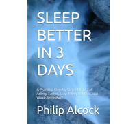 SLEEP BETTER IN 3 DAYS: A Practical Step-by-Step Plan to Fall Asleep Faster, Stay Asleep Longer, and Wake Refreshed