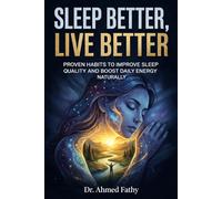 Sleep Better, Live Better: Proven Habits to Improve Sleep Quality and Boost Daily Energy Naturally