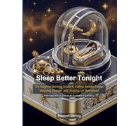 Sleep Better Tonight: The Science-Backed Guide to Falling Asleep Faster, Sleeping Deeper, and Waking Up Refreshed