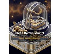 Sleep Better Tonight: The Science-Backed Guide to Falling Asleep Faster, Sleeping Deeper, and Waking Up Refreshed