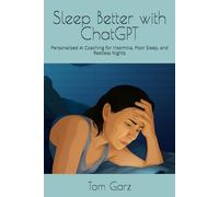 Sleep Better with ChatGPT: Personalized AI Coaching for Insomnia, Poor Sleep, and Restless Nights
