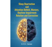 Sleep Deprivation and attention deficit, memory, daytime impairment relation and correlation