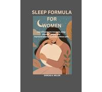 Sleep Formula For Women: How to overcome insomnia, sleep disorder, anxiety and Hormone balance naturally without pills