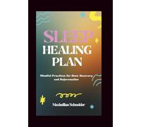Sleep Healing Plan: Mindful Practices for Rest, Recovery, and Rejuvenation