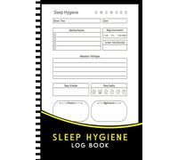 Sleep Hygiene Log Book: A Workbook to Help You Track and Improve Your Sleep Patterns for Restful Nights and More Energized Days | Perfect Tracker for Adults | Teens | Insomnia | 6" x 9" in 100 Pages