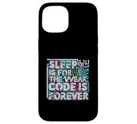 Sleep is for the Weak Code Is Forever Programmer Quote Custodia per iPhone 15
