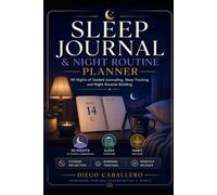 Sleep Journal & Night Routine Planner: 90 Nights of Guided Journaling, Sleep Tracking and Habit Building - With Evening Reflections, Morning ... Habit Trackers and Monthly Sleep Reviews
