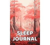 Sleep Journal Notebook: Track Your Sleep, Habits, and Dreams for Better Rest