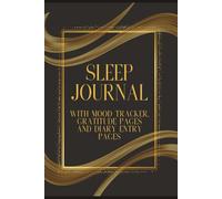 Sleep Journal with Mood Tracker, Gratitude Pages and Diary Entry Pages: A Nightly Guide to Inner Peace and Positive Mindset