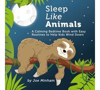 Sleep Like Animals: A Calming Bedtime Book with Easy Routines to Help Kids Wind Down