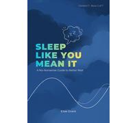 Sleep Like You Mean It: A No-Nonsense Guide to Better Rest