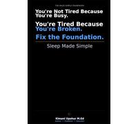 Sleep Made Simple: How to Fix Your Sleep, Restore Your Energy, and Perform at Your Best