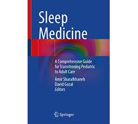 Sleep Medicine: A Comprehensive Guide for Transitioning Pediatric to Adult Care