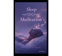 Sleep Meditations For Woman: Simple Nighttime Practices to Calm Your Mind, Release Stress, and Fall Asleep Faster