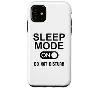 Sleep Mode On Please Do Not Disturb I'm Sleeping I Love Naps Custodia per iPhone 11