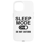 Sleep Mode On Please Do Not Disturb I'm Sleeping I Love Naps Custodia per iPhone 15