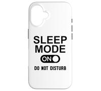 Sleep Mode On Please Do Not Disturb I'm Sleeping I Love Naps Custodia per iPhone 16
