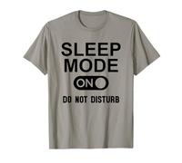 Sleep Mode On Please Do Not Disturb I'm Sleeping I Love Naps Maglietta