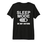 Sleep Mode On Please Don't Disturb I'm Sleeping I Love Naps Maglietta Premium