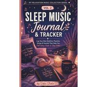 Sleep Music Journal & Tracker: Log Your Best Bedtime Playlists, Songs & Sounds That Help You Fall Asleep Faster - Track What Truly Helps You Sleep Better. My Relaxation Music Collection Series Vol.2