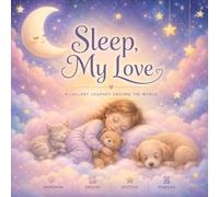 Sleep, My Love: A lullaby journey around the world