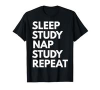 Sleep Nap Studio Ripeti Amante Studente Studiare Accademici Maglietta