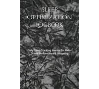 Sleep Optimization Logbook: Daily Sleep Tracking Journal for Data-Driven Performance & Longevity