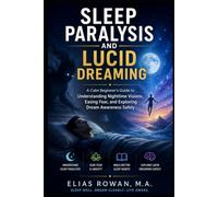 Sleep Paralysis and Lucid Dreaming: A Calm Beginner’s Guide to Understanding Nighttime Visions, Easing Fear, and Exploring Dream Awareness Safely