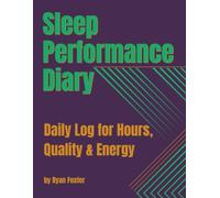 Sleep Performance Diary: Daily Log for Hours, Quality & Energy