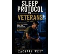 Sleep Protocol for Veterans: The Non-Pharmaceutical 90-Day System to Overcome Insomnia, Calm Hypervigilance, and Reclaim Deep Rest Using HRV, Tactical Breathing, and Nervous System Resets: 1