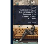 Sleep Psychologically Considered With Reference to Sensation and Memory