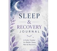 Sleep & Recovery Journal: For Adults & Teens - Tracker & Log for Insomnia Relief, Anxiety Support, and Better Nightly Routines.