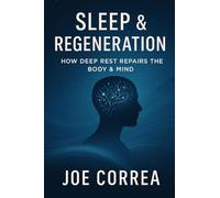 Sleep & Regeneration: How Deep Rest Repairs the Body & Mind: 6